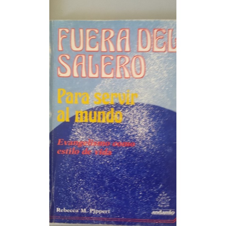 FUERA DEL SALERO. Para servir al Mundo. Evangelio como estilo de Vida.