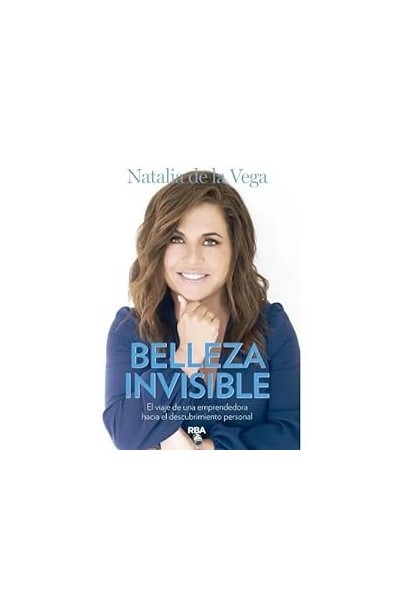 Belleza Invisible. El viaje de una emprendedora hacia el descubrimiento personal.