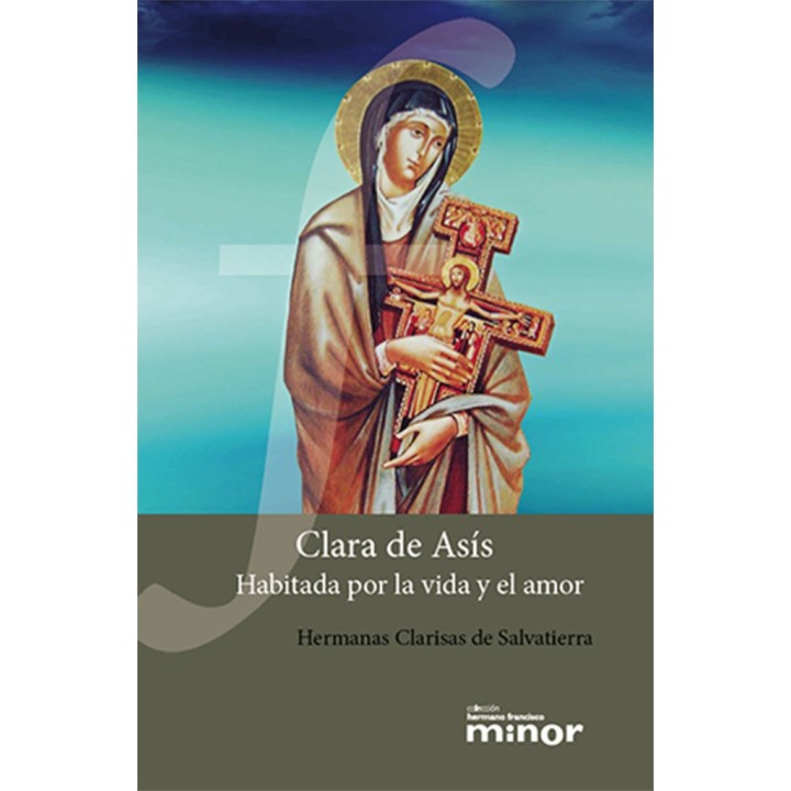 CLARA DE ASIS HABITADA POR LA VIDA Y EL AMOR