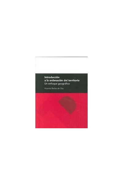 INTRODUCCION A LA ORDENACION DEL TERRITORIO. UN ENFOQUE GEOG