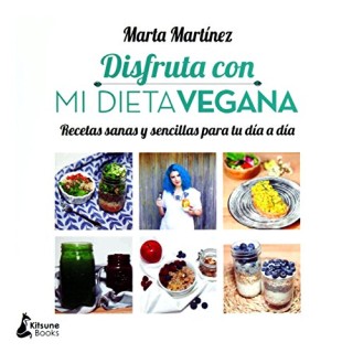 DISFRUTA CON MI DIETA VEGANA. Recetas sanas y sencillas para tu día a día