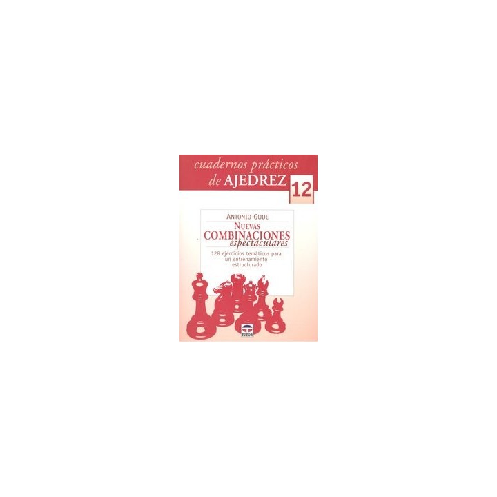 NUEVAS COMBINACIONES ESPECTACULARES CUADERNOS DE AJEDREZ 12