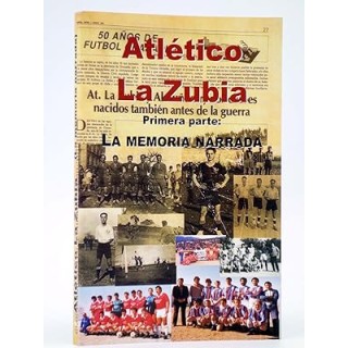 AL ATLÉTICO LA ZUBIA. PRIMERA PARTE. LA MEMORIA NARRADA
