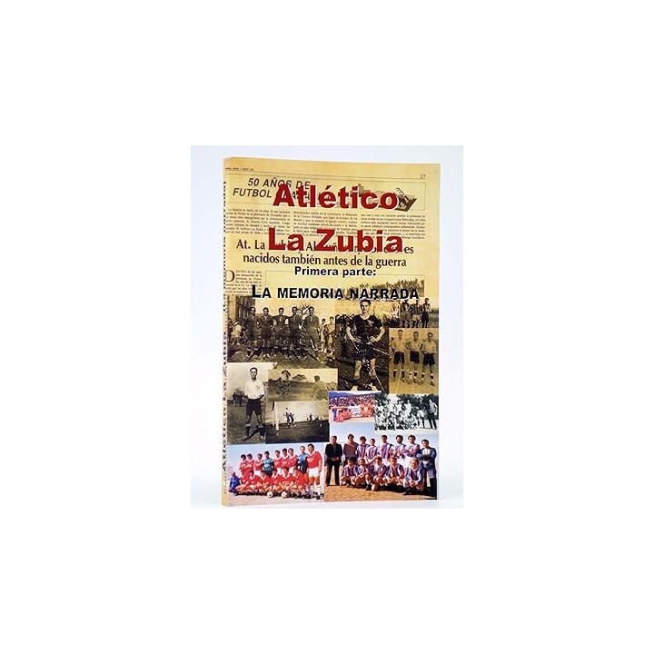 AL ATLÉTICO LA ZUBIA. PRIMERA PARTE. LA MEMORIA NARRADA