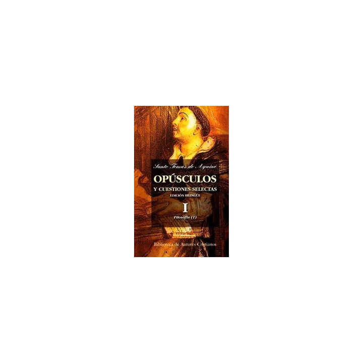 OPUSCULOS Y CUESTIONES SELECTAS. I: FILOSOFIA (I)