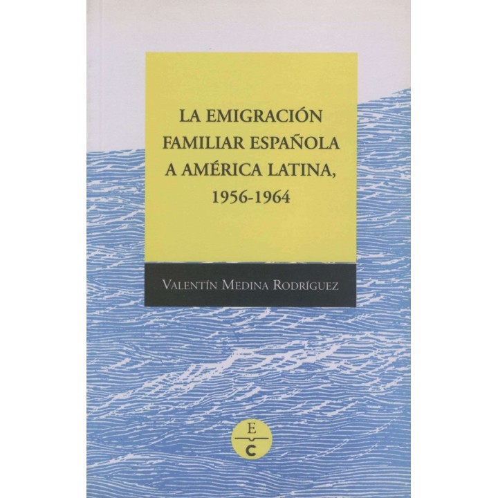 EMIGRACION FAMILIAR ESPAÑOLA A AMERICA LATINA 1956-1964,LA