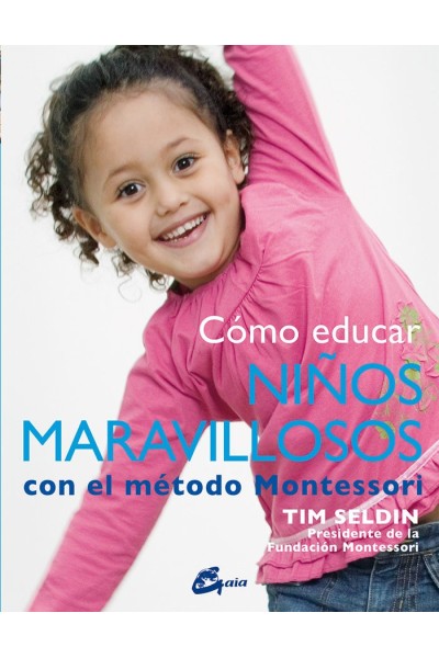 COMO EDUCAR NIÑOS MARAVILLOSOS CON EL METODO MONTESSORI