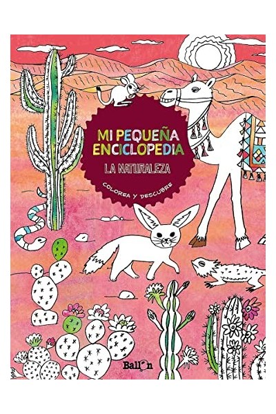 MI PEQUEÑA ENCICLOPEDIA LA NATURALEZA COLOREA Y DESCUBRE