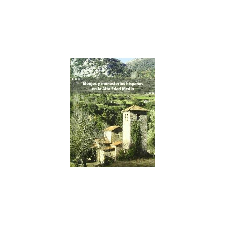 MONJES Y MONASTERIOS HISPANOS EN LA ALTA EDAD MEDIA