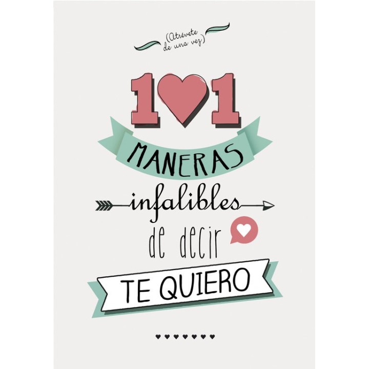 101 MANERAS INFALIBES DE DECIR TE QUIERO