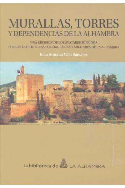 MURALLAS TORRES Y DEPENDENCIAS DE LA ALHAMBRA