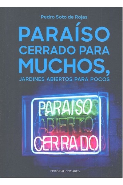 PARAISO CERRADO PARA MUCHOS JARDINES ABIERTOS PARA POCOS