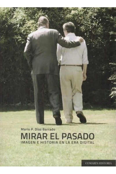 MIRAR EL PASADO IMAGEN E HISTORIA EN LA ERA DIGITAL