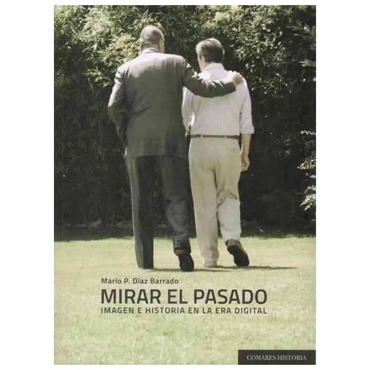 MIRAR EL PASADO IMAGEN E HISTORIA EN LA ERA DIGITAL