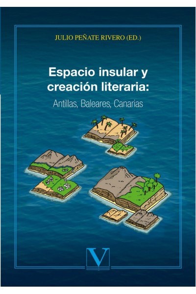 ESPACIO INSULAR Y CREACION LITERARIA: ANTILLAS, BALEARES, CA