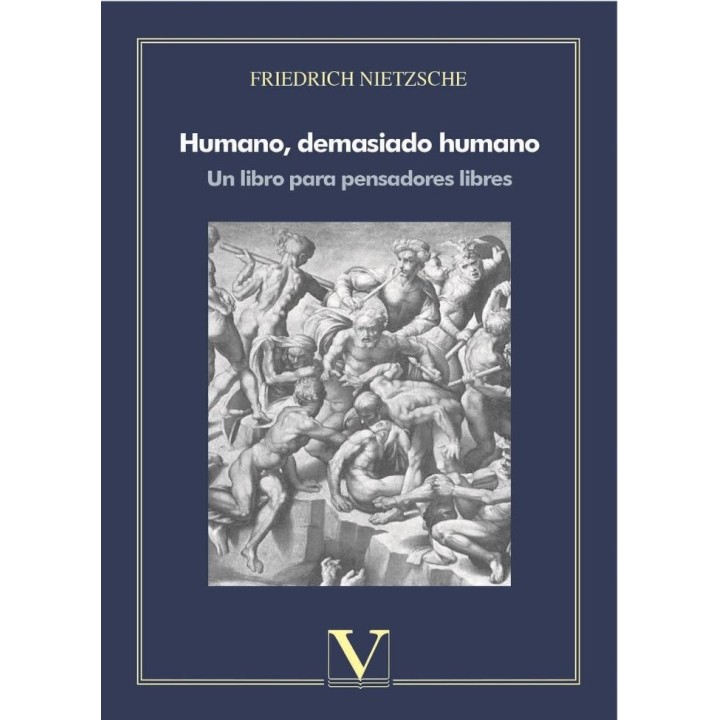 HUMANO, DEMASIADO HUMANO. UN LIBRO PARA PENSADORES LIBRES