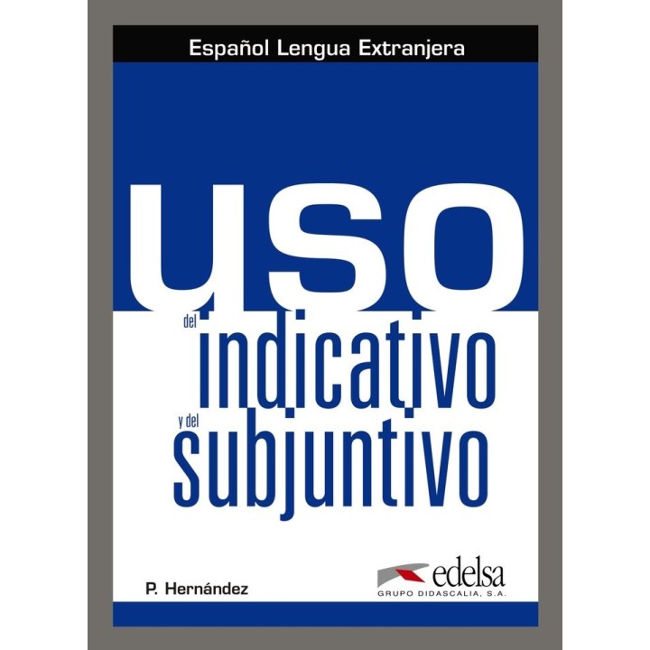 USO DEL INDICATIVO Y DEL SUBJUNTIVO