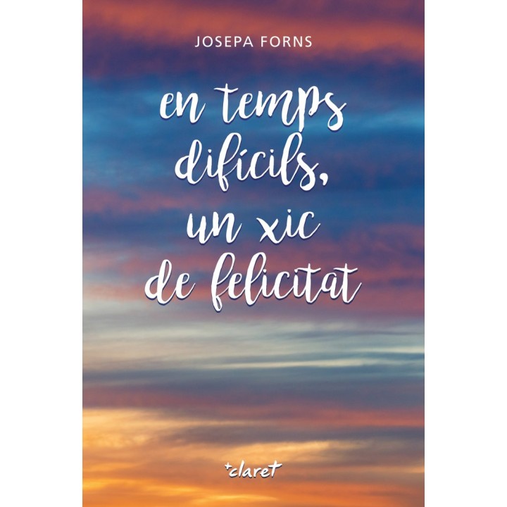 EN TEMPS DIFICILS UN XIC DE FELICITAT