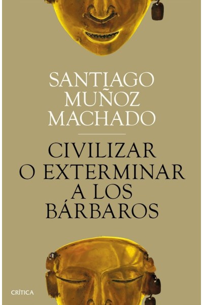 CIVILIZAR O EXTERMINAR A LOS BARBAROS