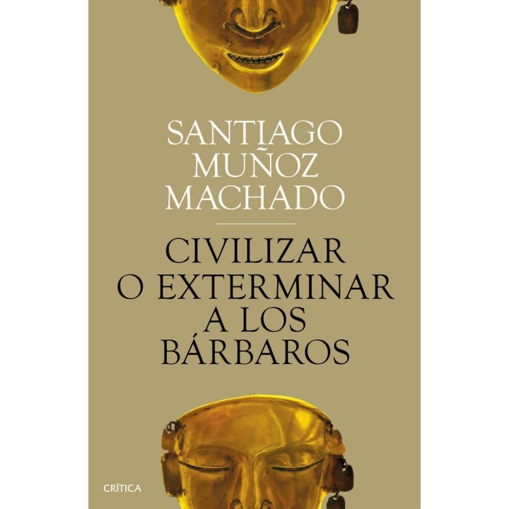 CIVILIZAR O EXTERMINAR A LOS BARBAROS