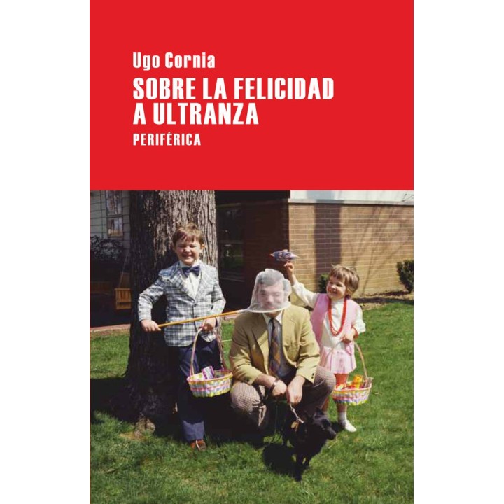SOBRE LA FELICIDAD A ULTRANZA