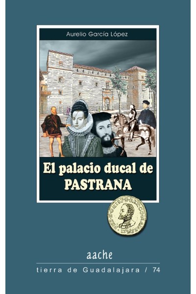 PALACIO DUCAL DE PASTRANA,EL