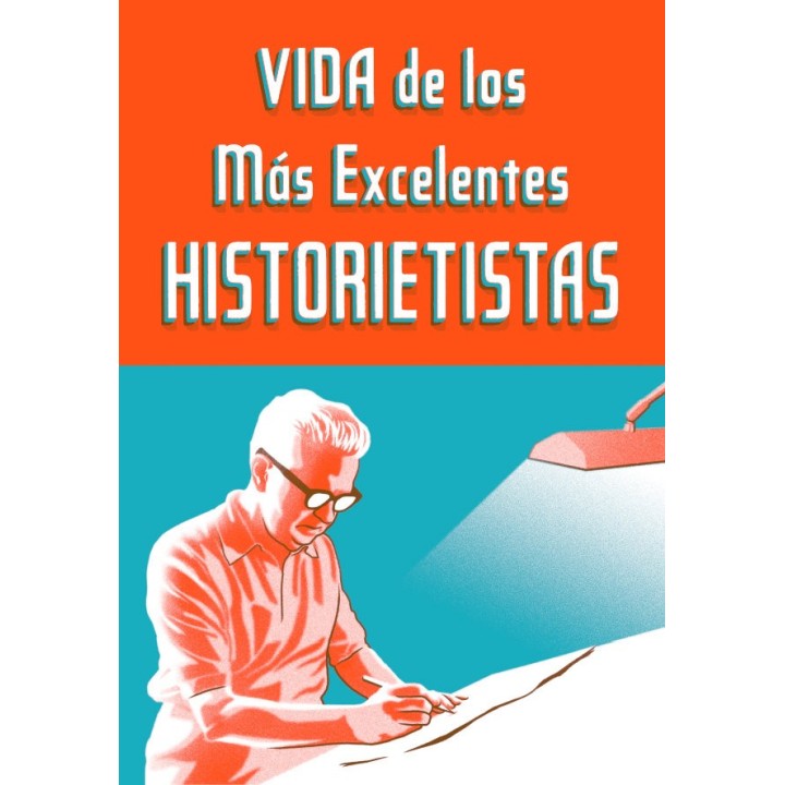 VIDA DE LOS MAS EXCELENTES HISTORIETISTAS
