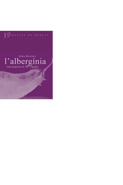 L'ALBERGINIA: COM PREPARAR-LA 10 VEGADES