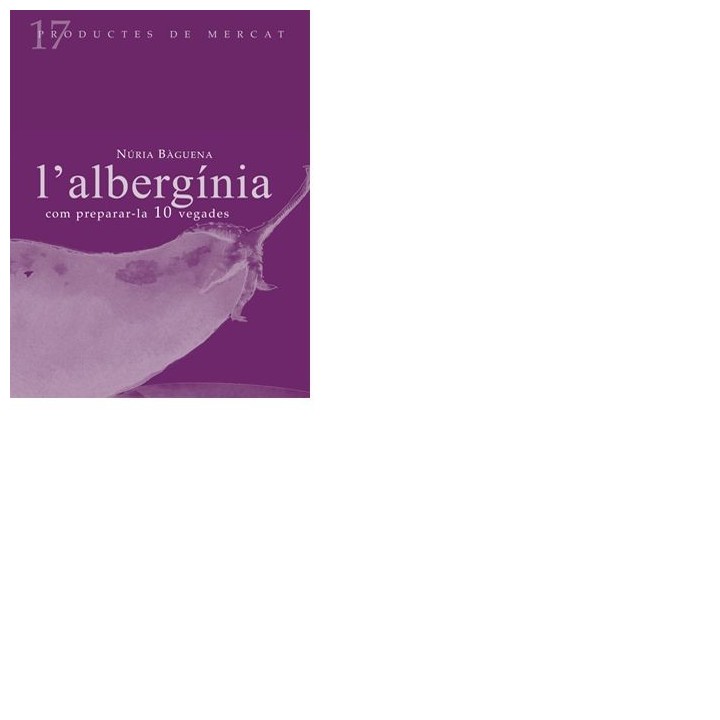 L'ALBERGINIA: COM PREPARAR-LA 10 VEGADES