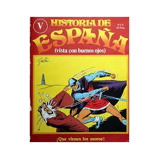 HISTORIA DE ESPAÑA (VISTA CON BUENOS OJOS) TOMO (V). ¡QUE VIENEN LOS MOROS!