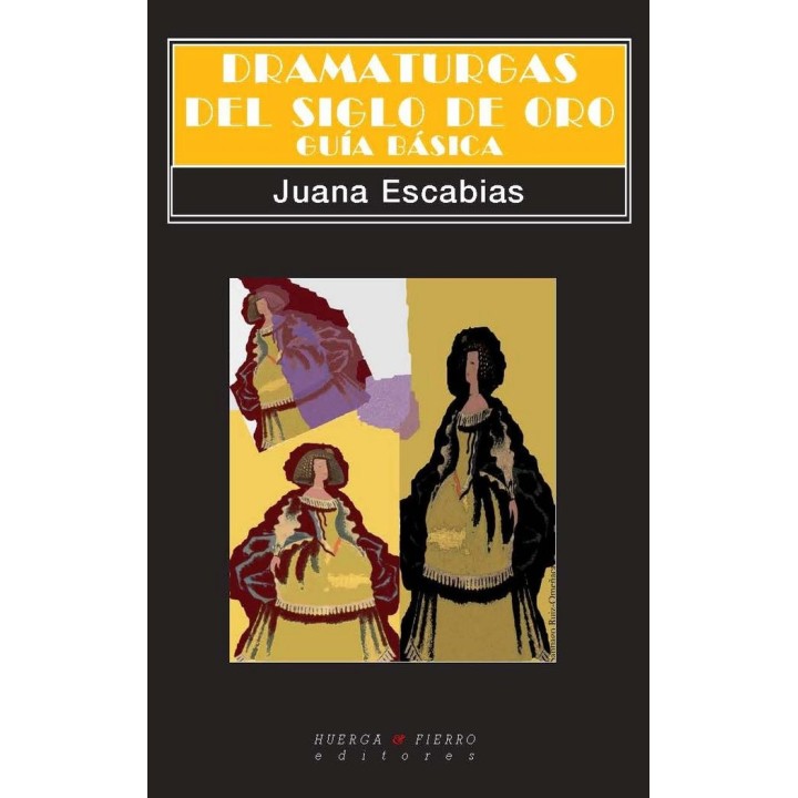 DRAMATURGAS DEL SIGLO DE ORO. GUIA BASICA