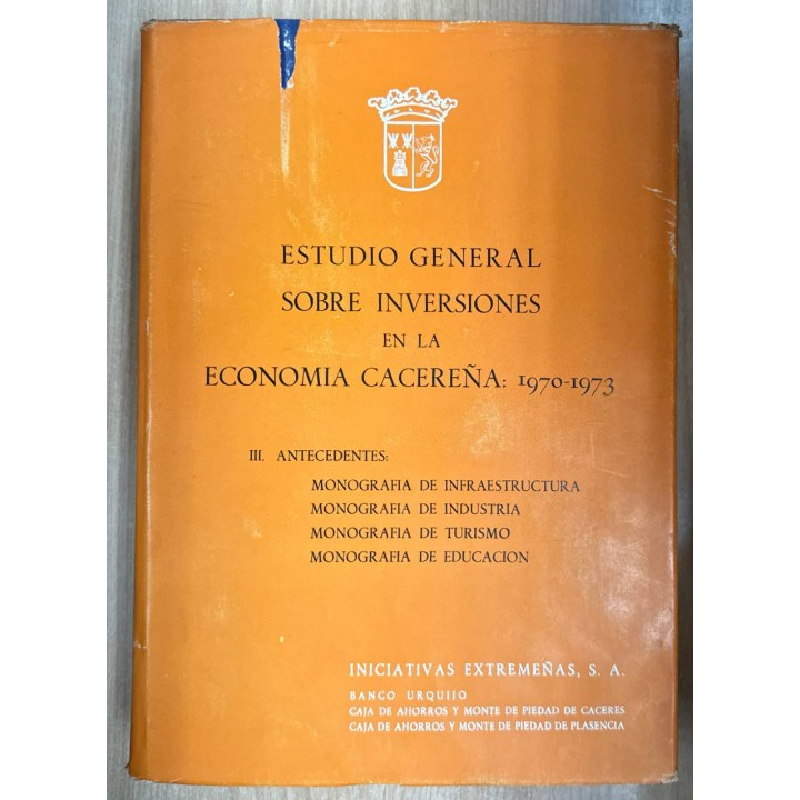 ESTUDIO GENERAL SOBRE INVERSIONES EN LA ECONOMIA CACEREÑA: 1970-1973. TOMO III.