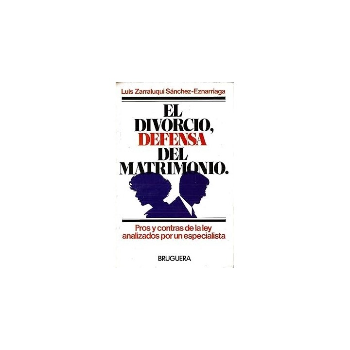 El divorcio, defensa del matrimonio. Pros y contras de la ley analizados por un especialista.