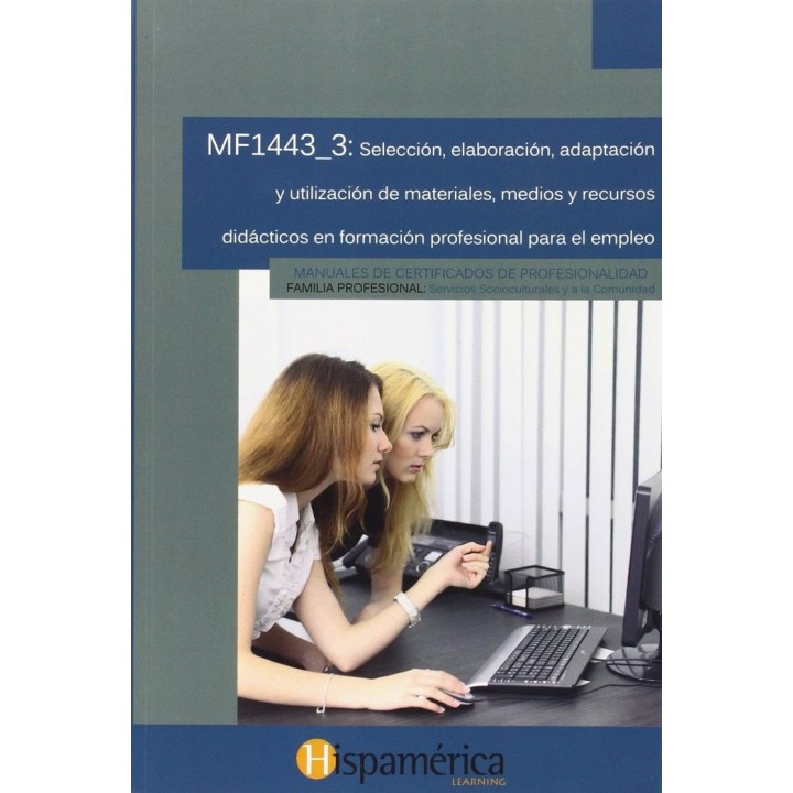 MF1443-3: SELECCION, ELABORACION, ADAPTACION Y UTILIZACION D