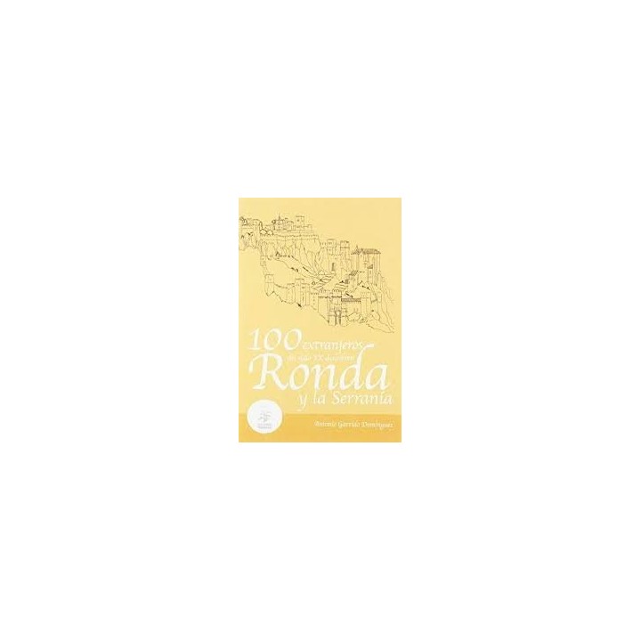 100 VIAJEROS DEL SIGLO XX DESCUBRE RONDA Y LA SERRANIA