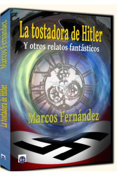 TOSTADORA DE HITLER Y OTROS RELATOS FANTASTICOS
