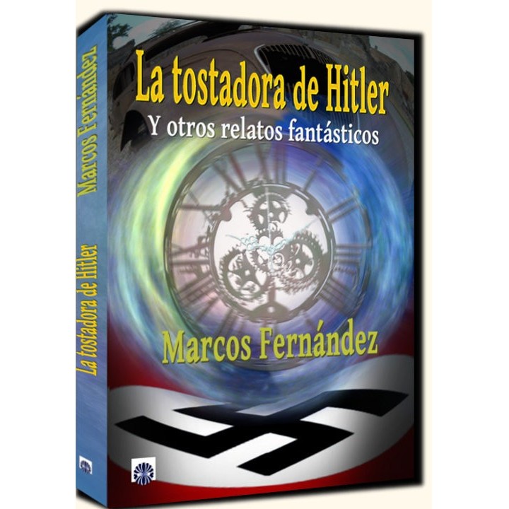 TOSTADORA DE HITLER Y OTROS RELATOS FANTASTICOS