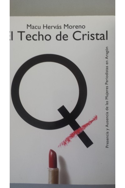 El techo de cristal. Presencia y ausencia de las mujeres periodistas en Aragón