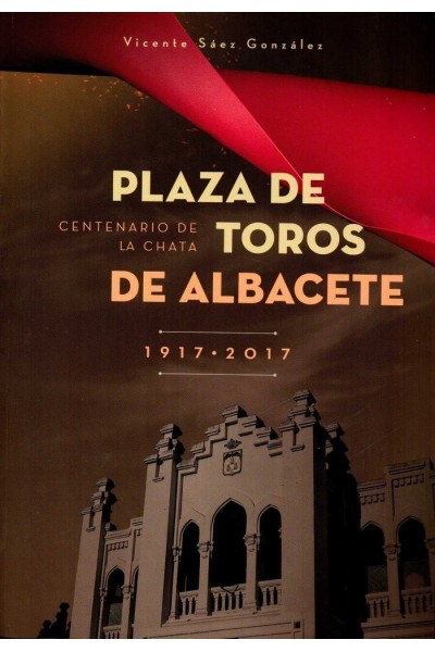 PLAZA DE TOROS DE ALBACETE 1917 2017