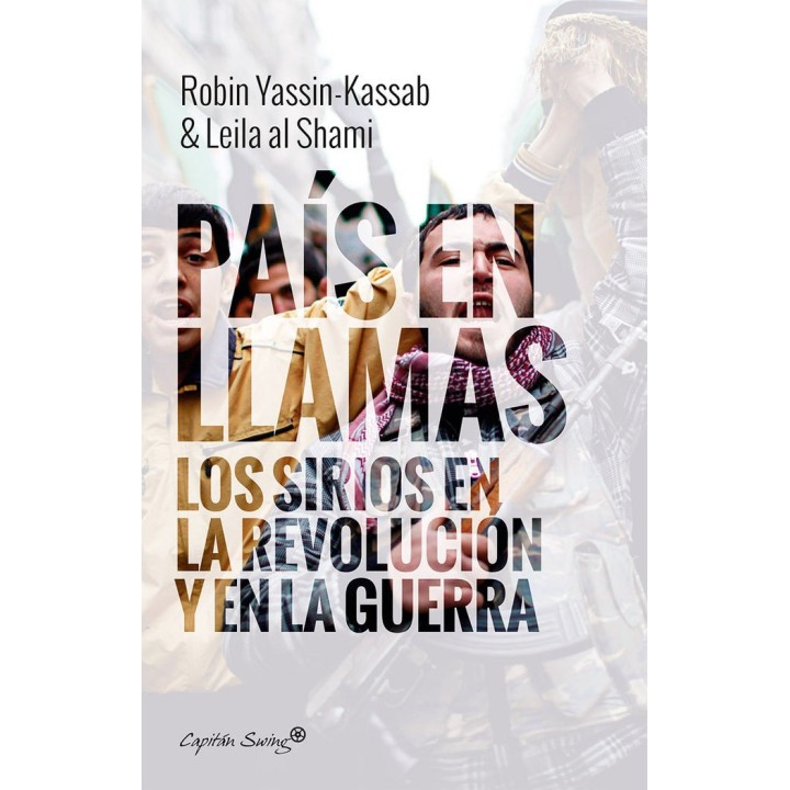 UN PAIS EN LLAMAS SIRIOS EN REVOLUCION Y GUERRA
