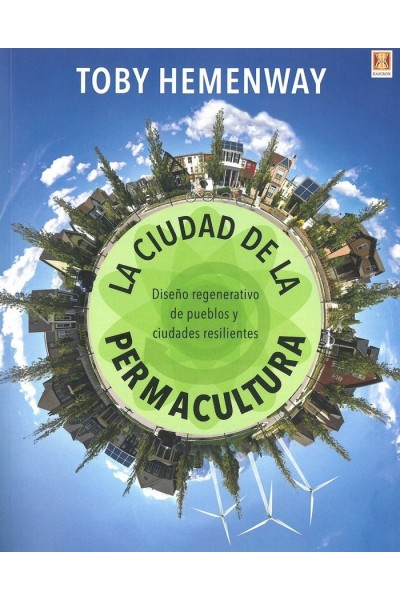CIUDAD DE LA PERMACULTURA DISEÑO REGENERATIVO DE PUEBLO,LA