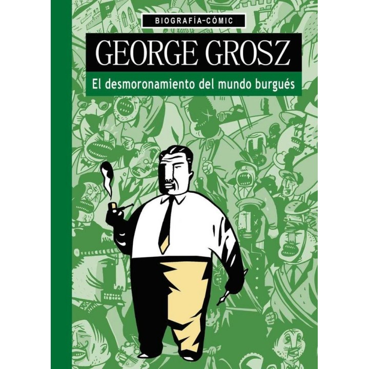 GEORGE GROSZ EL DESMORONAMIENTO DEL MUNDO BURGUES