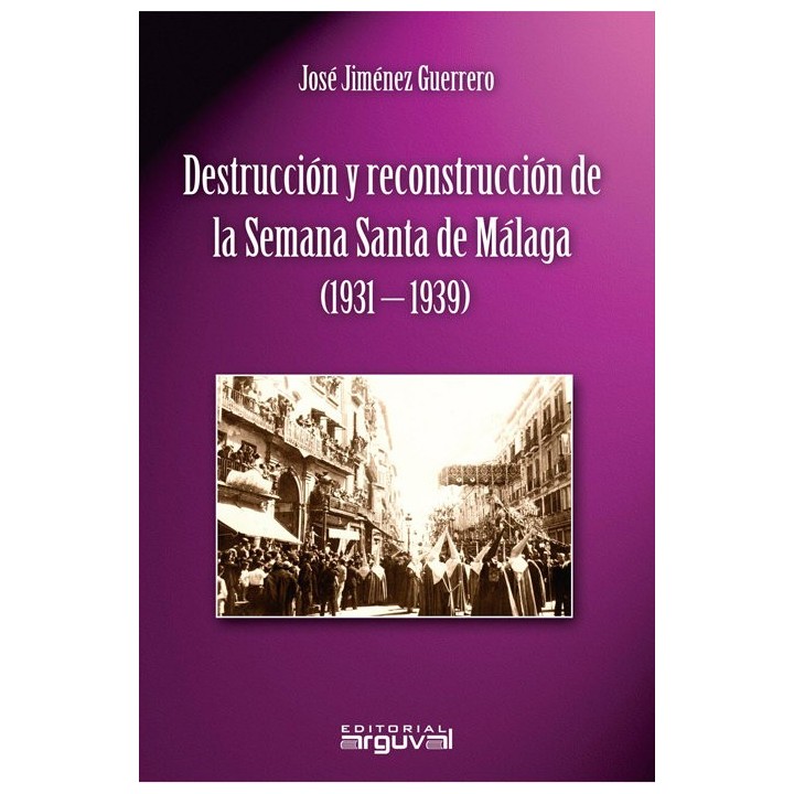 DESTRUCCION Y RECONSTRUCCION SEMANA SANTA MALAGA 1931-1939