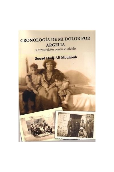 CRONOLOGIA DE MI DOLOR POR ARGELIA Y OTROS RELATOS CONTRA E
