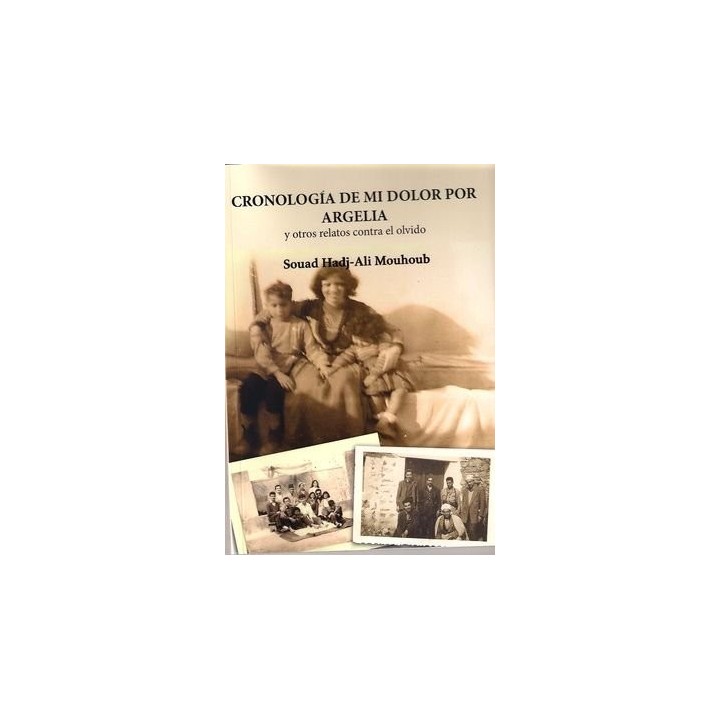 CRONOLOGIA DE MI DOLOR POR ARGELIA Y OTROS RELATOS CONTRA E