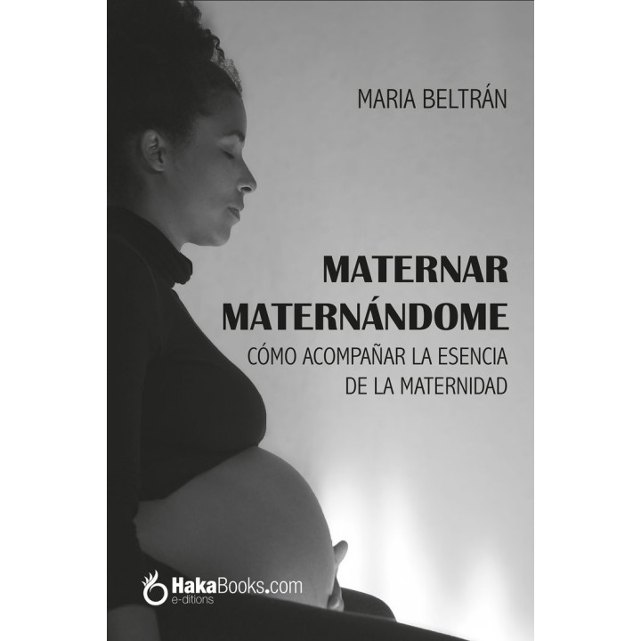 MATERNAR MATERNANDOME COMO ACOMPAÑAR LA ESENCIA DE LA MATE