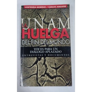 UNAM. La Huelga Del Fin Del Mundo, Voces Para Un Dialogo Aplazado
