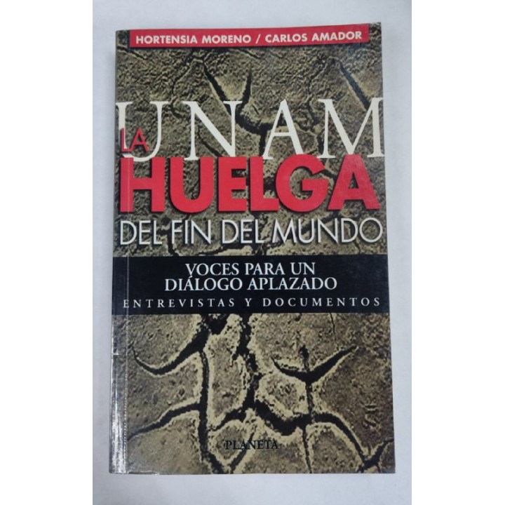 UNAM. La Huelga Del Fin Del Mundo, Voces Para Un Dialogo Aplazado