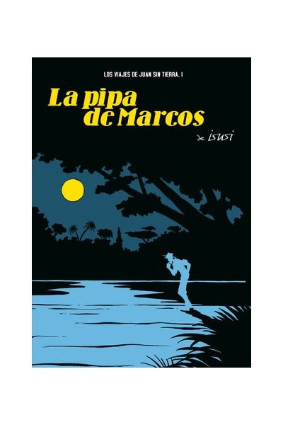 VIAJES DE JUAN SIN TIERRA 1 PIPA DE MARCOS