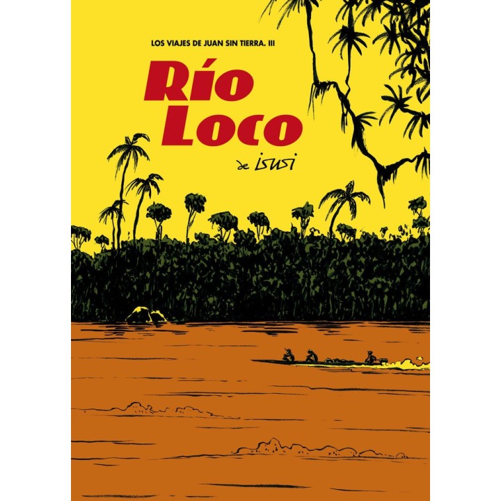 VIAJES DE JUAN SIN TIERRA 3 RIO LOCO
